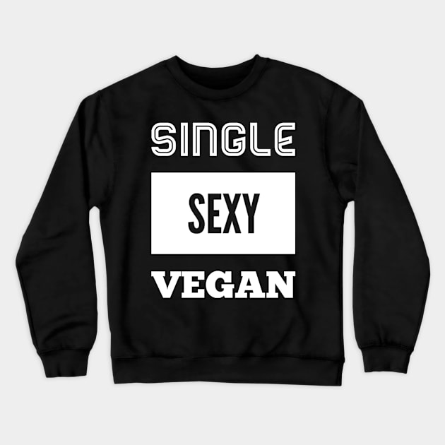 Single Sexy Vegan Crewneck Sweatshirt by Synergy Living